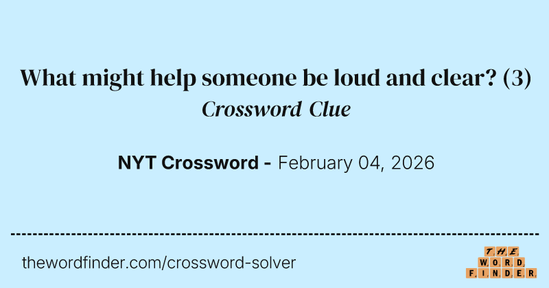 What might help someone be loud and clear? — Crossword Clue