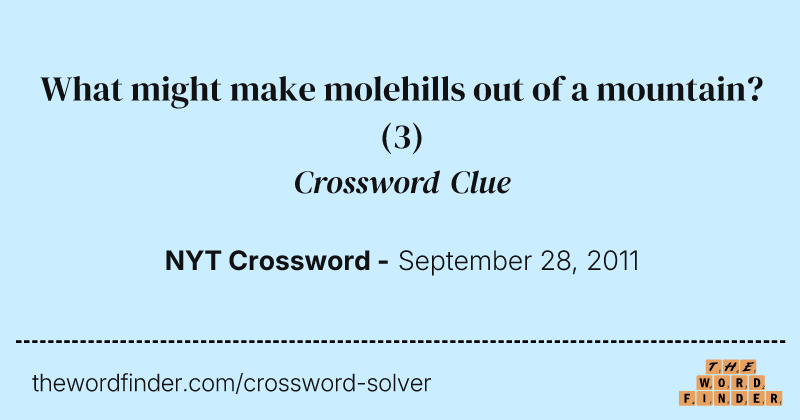 What might make molehills out of a mountain? crossword clue image