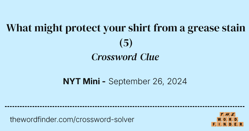 What might protect your shirt from a grease stain crossword clue image