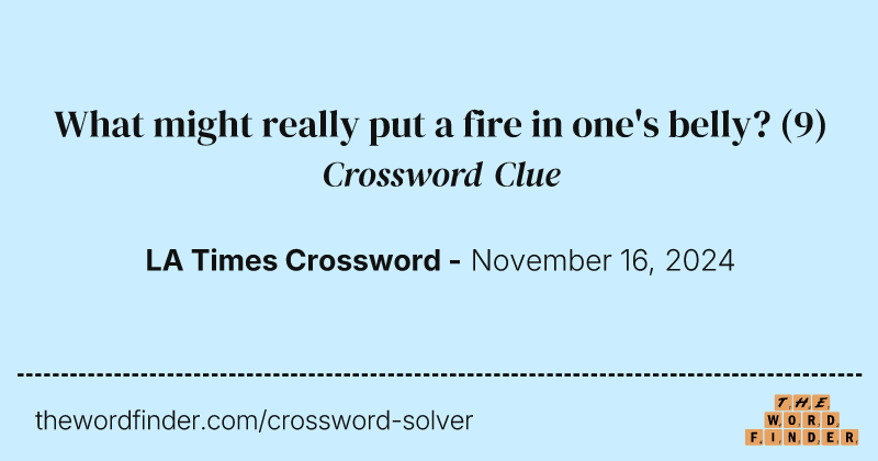 What might really put a fire in one's belly? crossword clue image