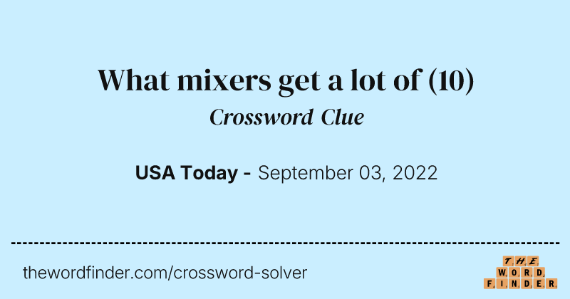 What mixers get a lot of crossword clue image