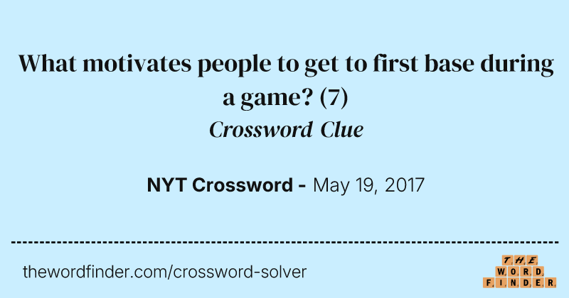 What motivates people to get to first base during a game? crossword clue image