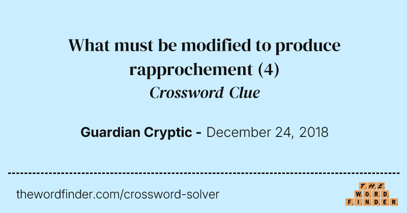 What must be modified to produce rapprochement crossword clue image