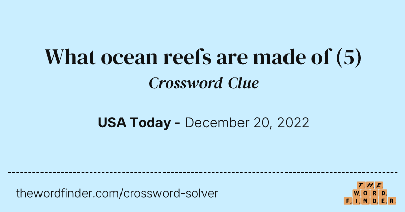 What ocean reefs are made of crossword clue image