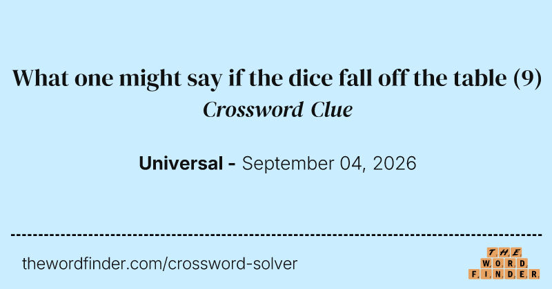 What one might say if the dice fall off the table crossword clue image