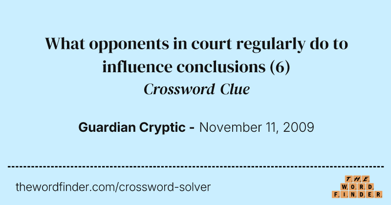 What opponents in court regularly do to influence conclusions crossword clue image
