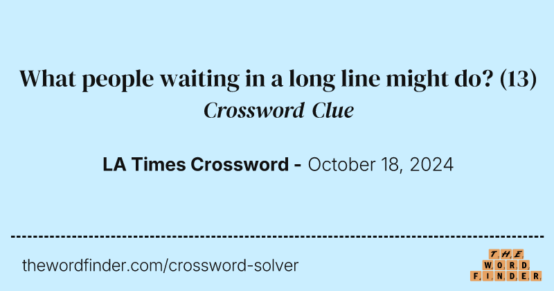 What people waiting in a long line might do? crossword clue image