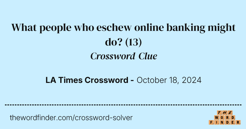 What people who eschew online banking might do? crossword clue image