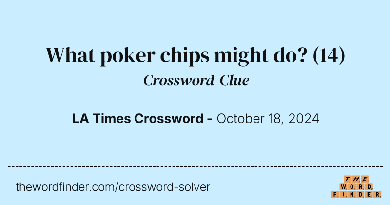 What poker chips might do? crossword clue image