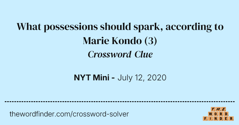 What possessions should spark, according to Marie Kondo crossword clue image