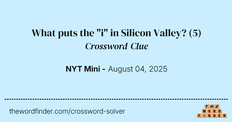 What puts the "i" in Silicon Valley? crossword clue image