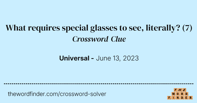 What requires special glasses to see, literally? crossword clue image