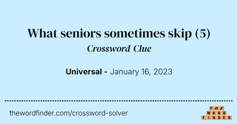 What seniors sometimes skip crossword clue image