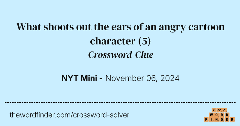 What shoots out the ears of an angry cartoon character crossword clue image