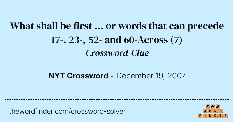 What shall be first ... or words that can precede 17-, 23-, 52- and 60-Across crossword clue image