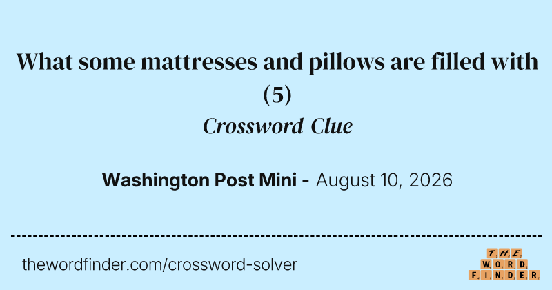 What some mattresses and pillows are filled with crossword clue image