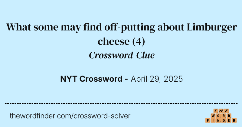 What some may find off-putting about Limburger cheese crossword clue image