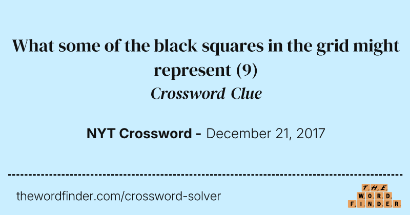 What some of the black squares in the grid might represent crossword clue image