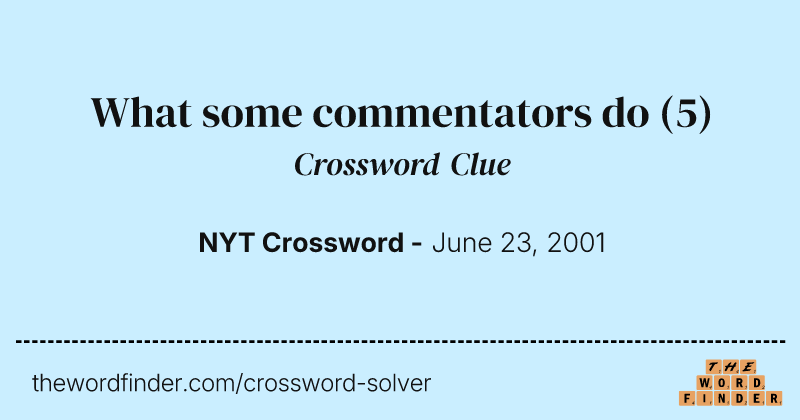 What some commentators do crossword clue image