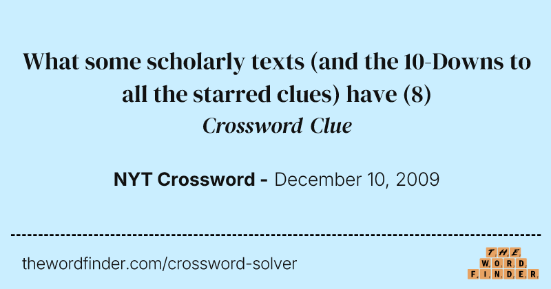 What some scholarly texts (and the 10-Downs to all the starred clues) have crossword clue image
