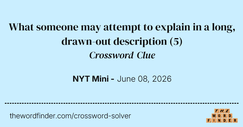 What someone may attempt to explain in a long, drawn-out description crossword clue image