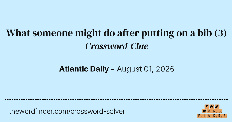 What someone might do after putting on a bib crossword clue image