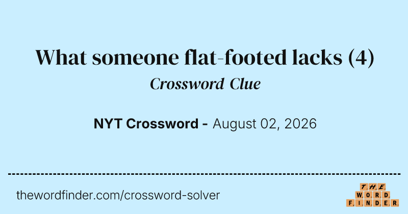 What someone flat-footed lacks crossword clue image