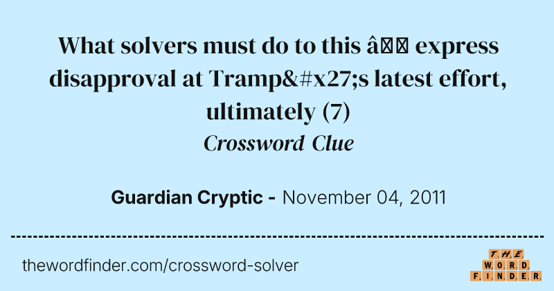 What solvers must do to this — express disapproval at Tramp's latest effort, ultimately crossword clue image