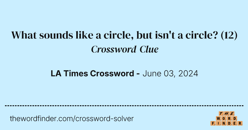 What sounds like a circle, but isn't a circle? crossword clue image