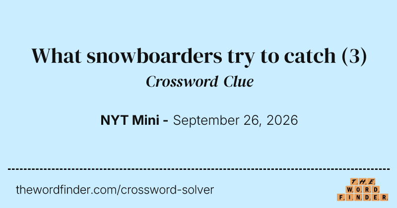 What snowboarders try to catch crossword clue image