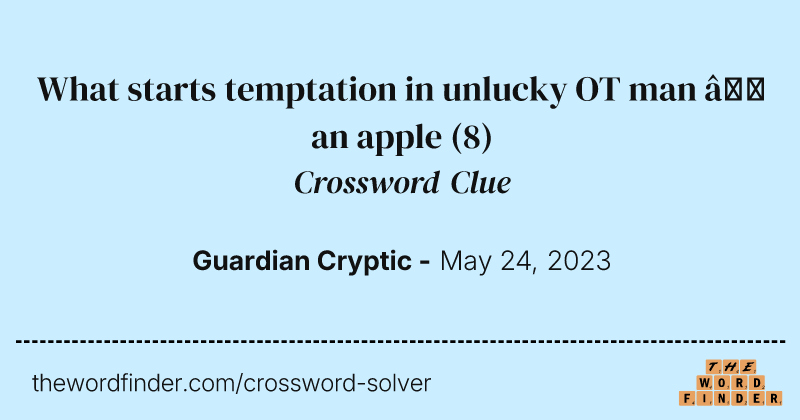 What starts temptation in unlucky OT man — an apple crossword clue image