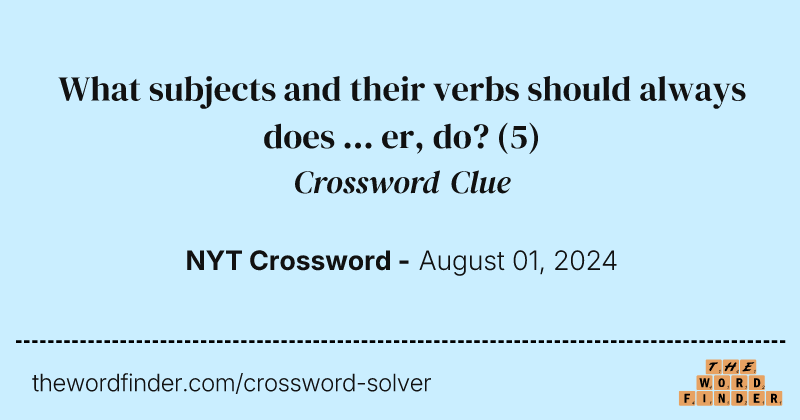 What subjects and their verbs should always does ... er, do? crossword clue image