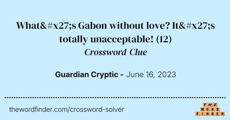 What's Gabon without love? It's totally unacceptable! crossword clue image
