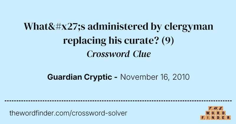 What's administered by clergyman replacing his curate? crossword clue image