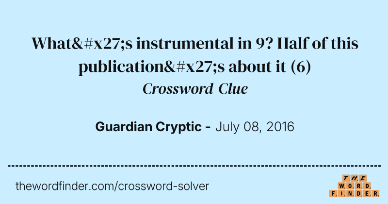 What's instrumental in 9? Half of this publication's about it crossword clue image