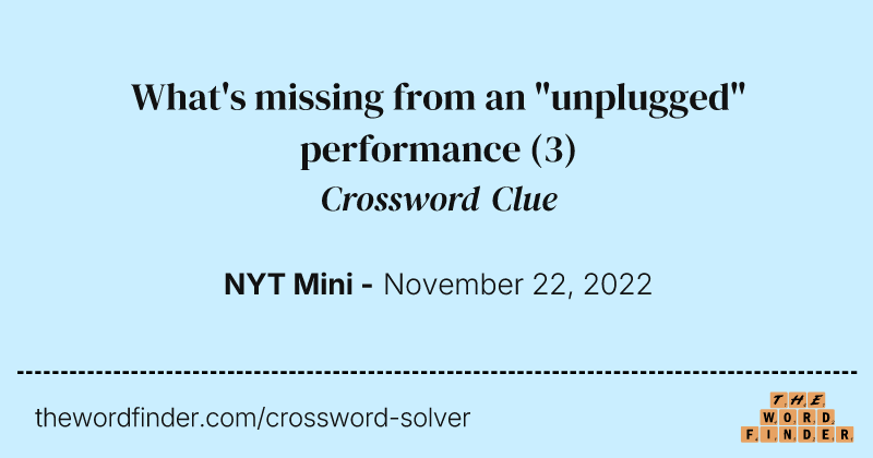 What's missing from an "unplugged" performance crossword clue image