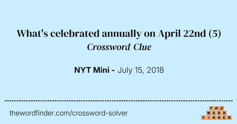 What's celebrated annually on April 22nd crossword clue image