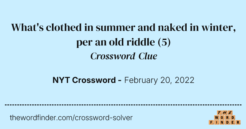 What's clothed in summer and naked in winter, per an old riddle crossword clue image