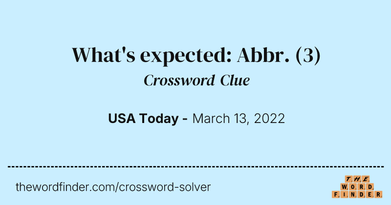 What's expected: Abbr. crossword clue image