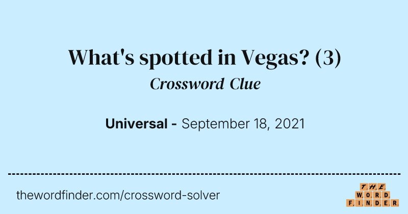 What's spotted in Vegas? crossword clue image