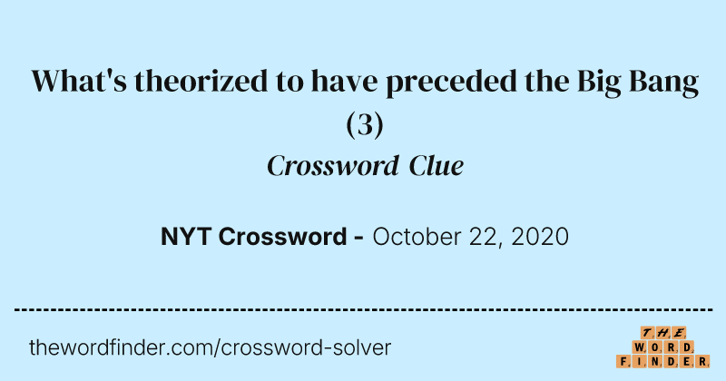 What's theorized to have preceded the Big Bang crossword clue image