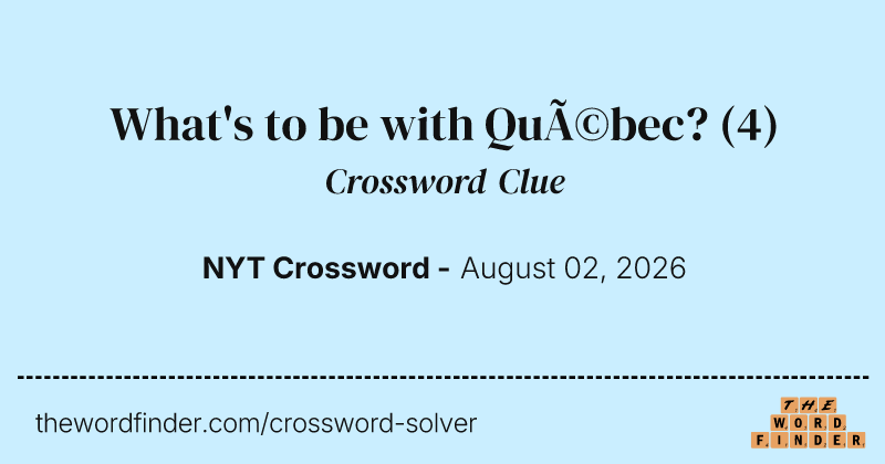 What's to be with Québec? crossword clue image