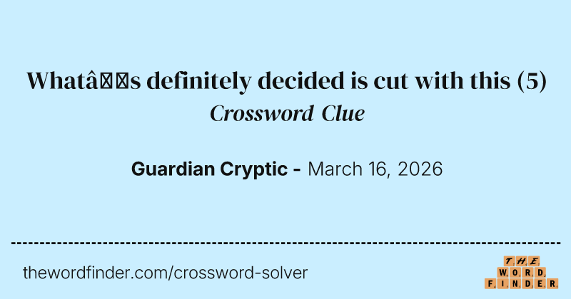 What’s definitely decided is cut with this crossword clue image