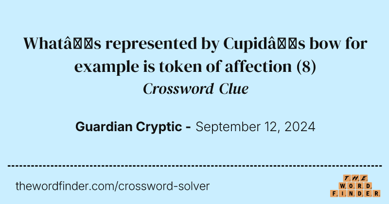 What’s represented by Cupid’s bow for example is token of affection crossword clue image