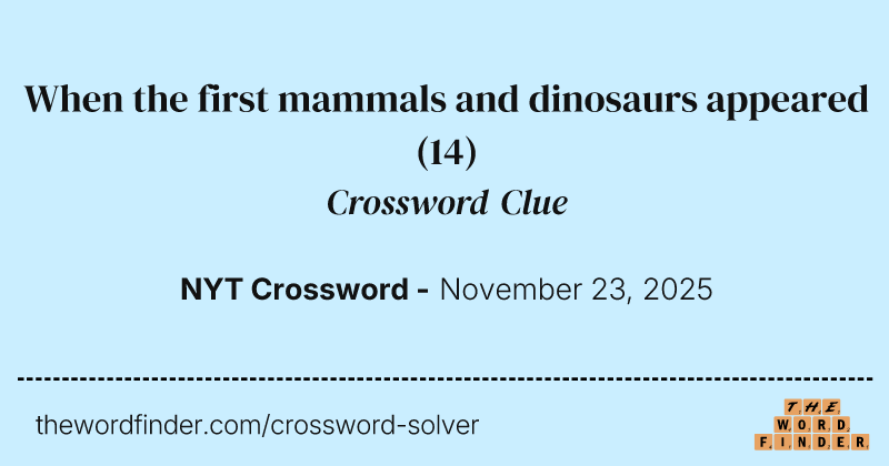 When the first mammals and dinosaurs appeared crossword clue image