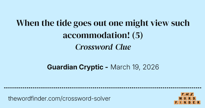 When the tide goes out one might view such accommodation! crossword clue image