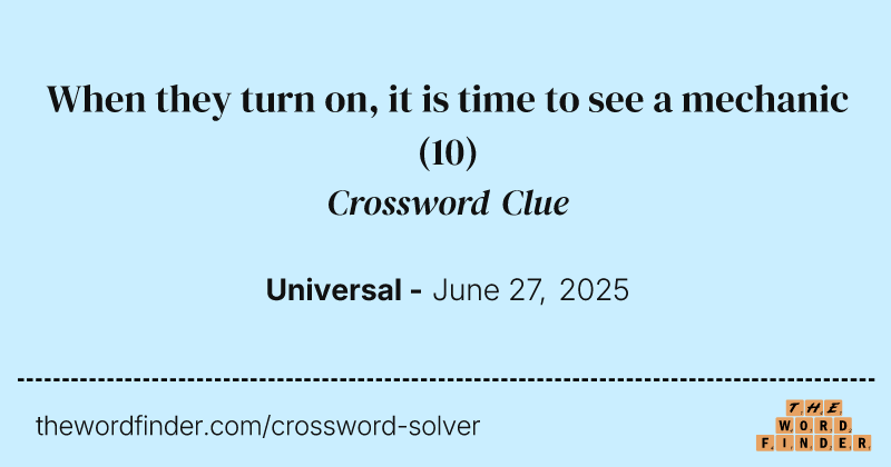 When they turn on, it is time to see a mechanic crossword clue image