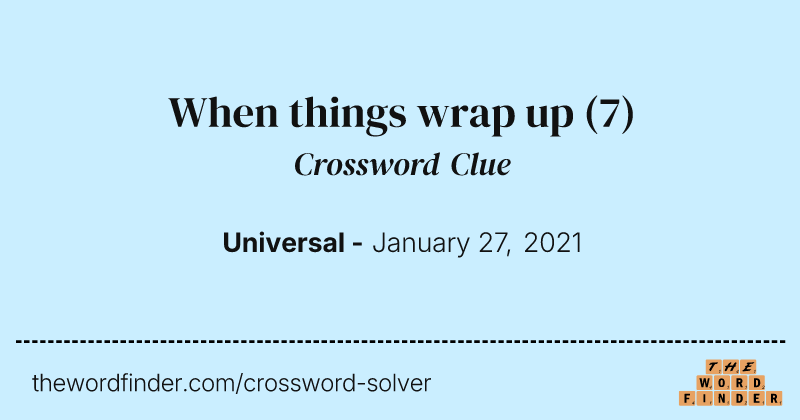 When things wrap up crossword clue image