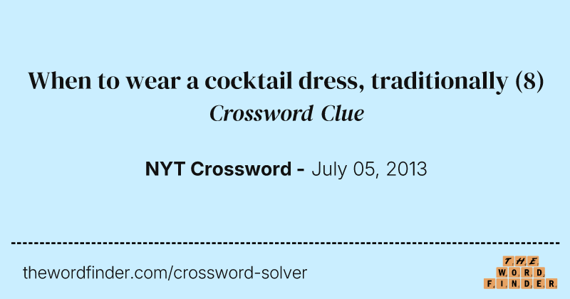 When to wear a cocktail dress, traditionally crossword clue image