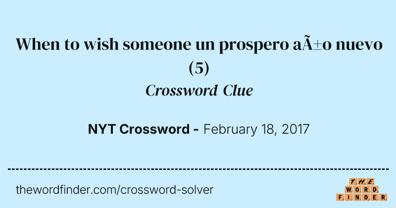 When to wish someone un prospero año nuevo crossword clue image